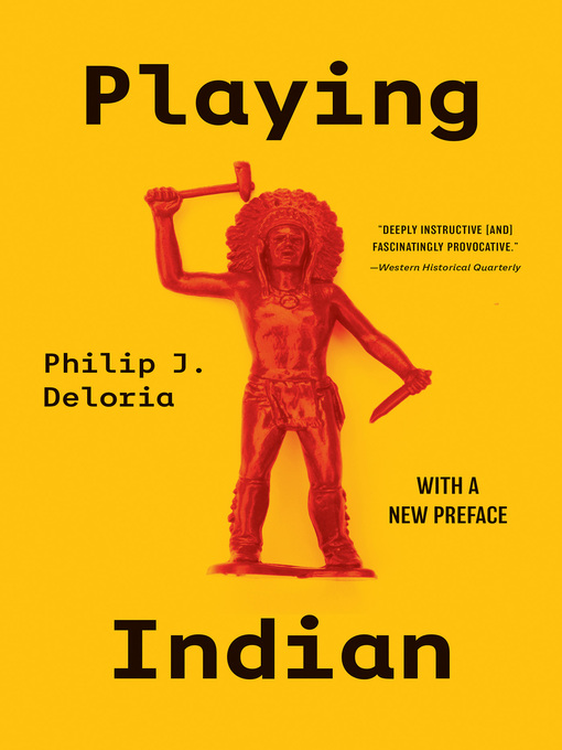 Title details for Playing Indian by Philip J. Deloria - Available